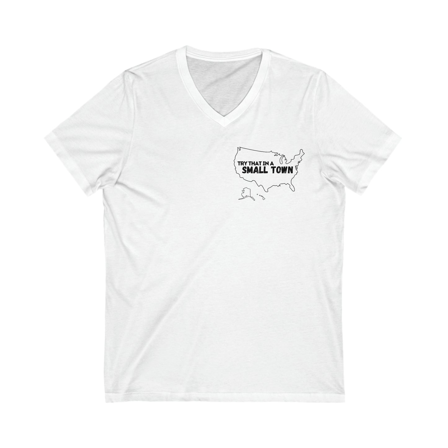 Try That in a Small Town - Aldean - Unisex V Neck - Front print only