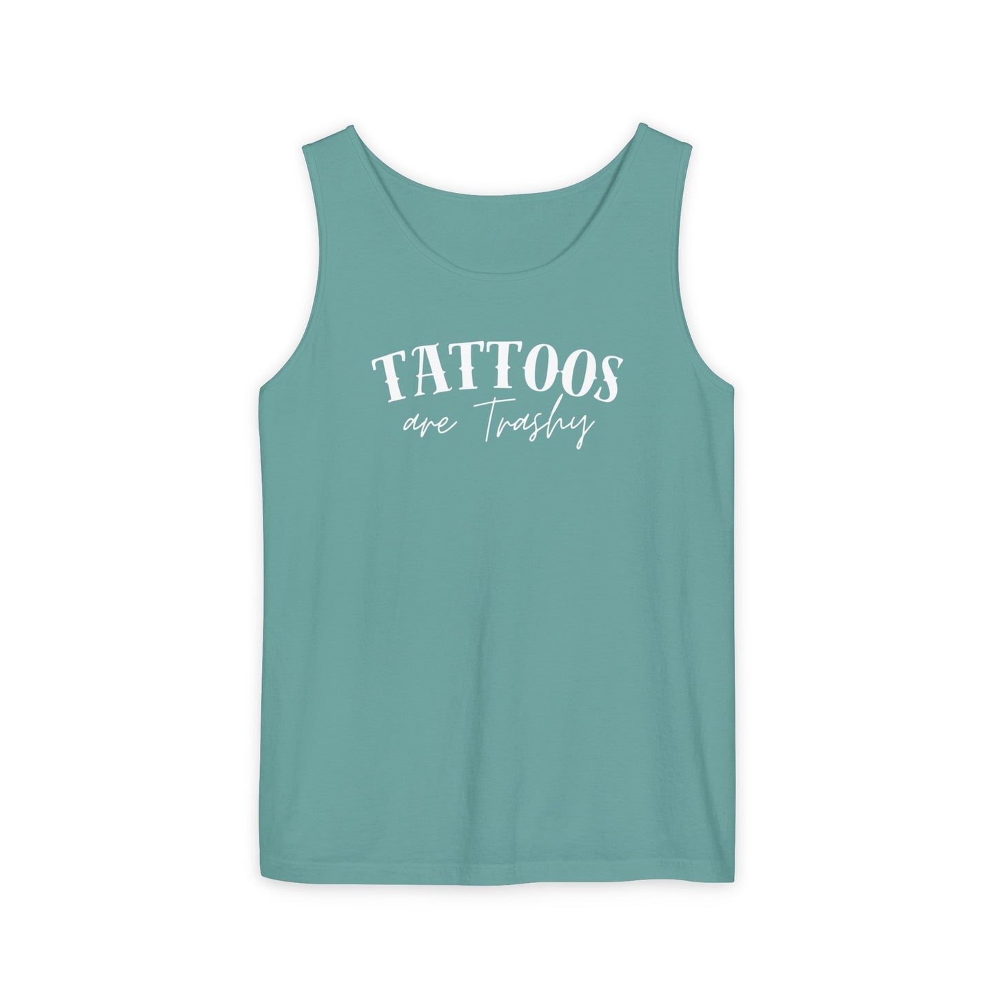 Tattoos are trashy Tank - Comfort Colors