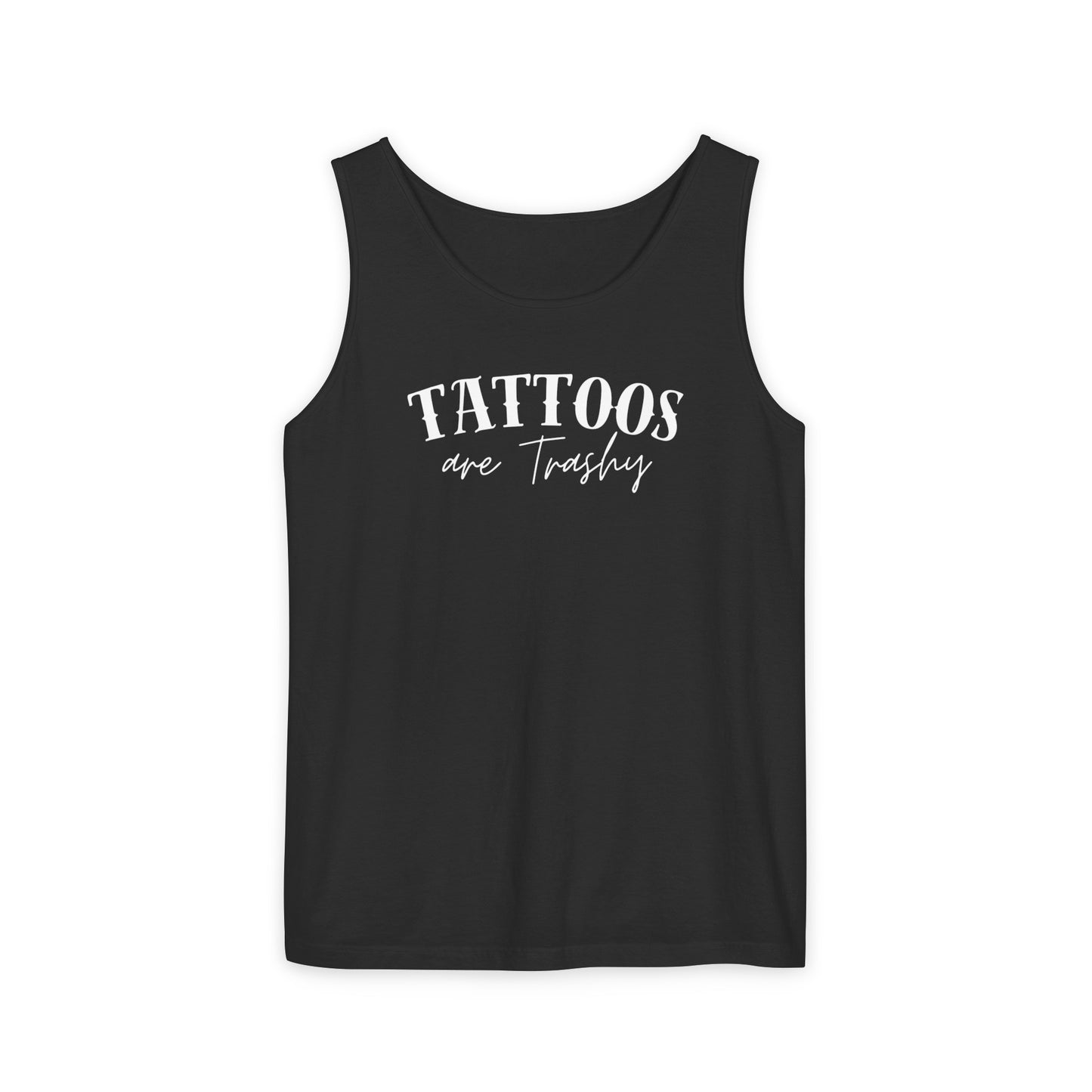 Tattoos are trashy Tank - Comfort Colors