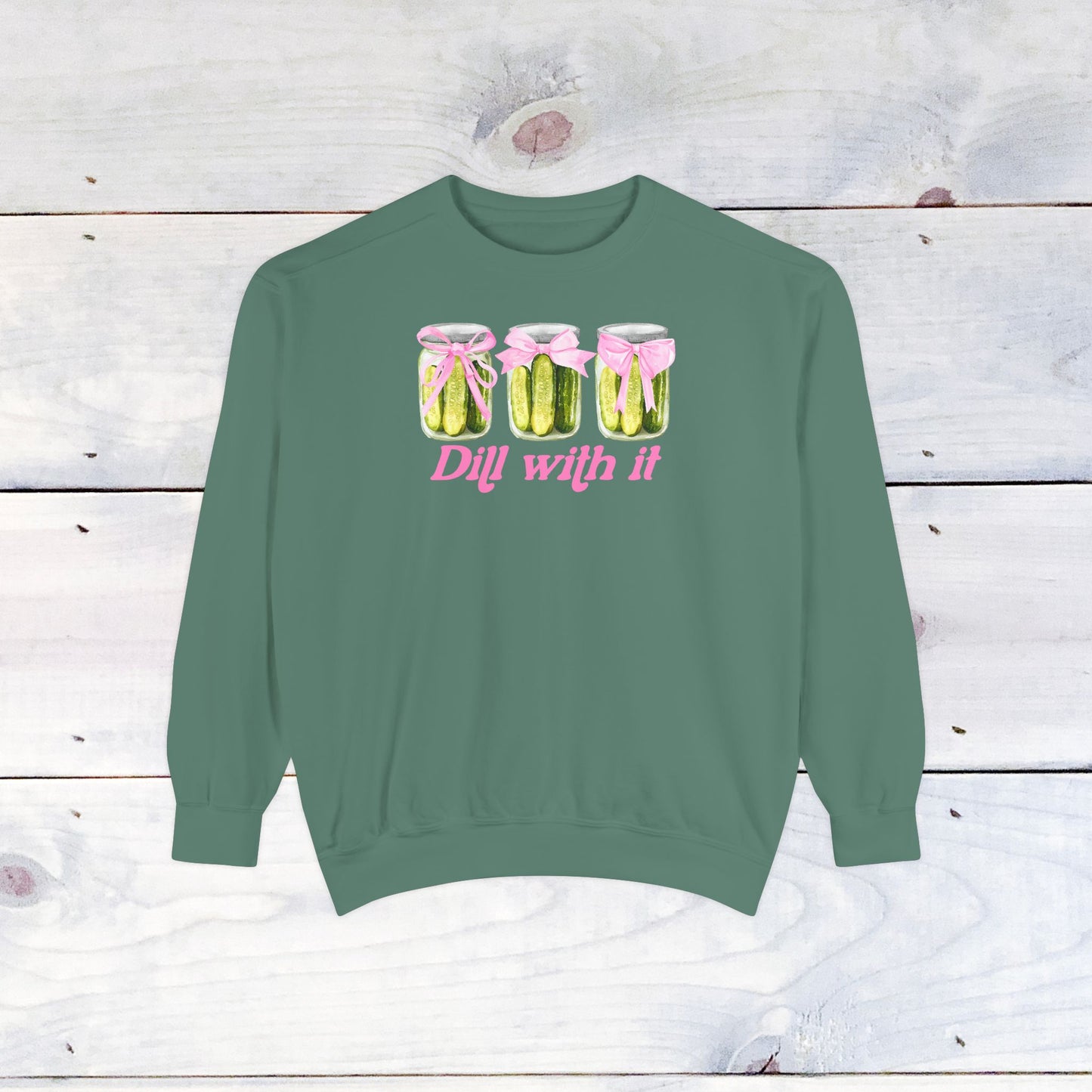 Dill With IT .. Adult Comfort Colors Sweatshirt