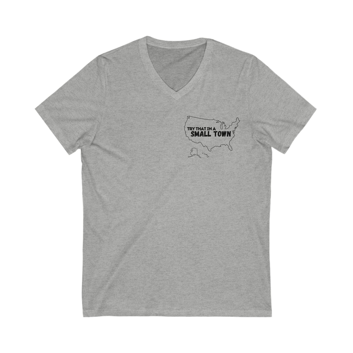 Try That in a Small Town - Aldean - Unisex V Neck - Front print only