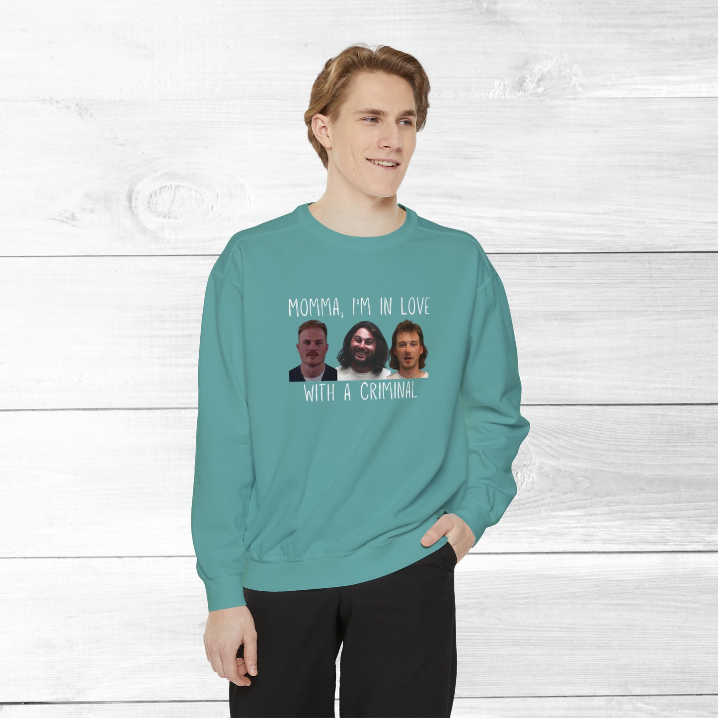 Momma, I'm in love with a criminal - Comfort Colors Sweater