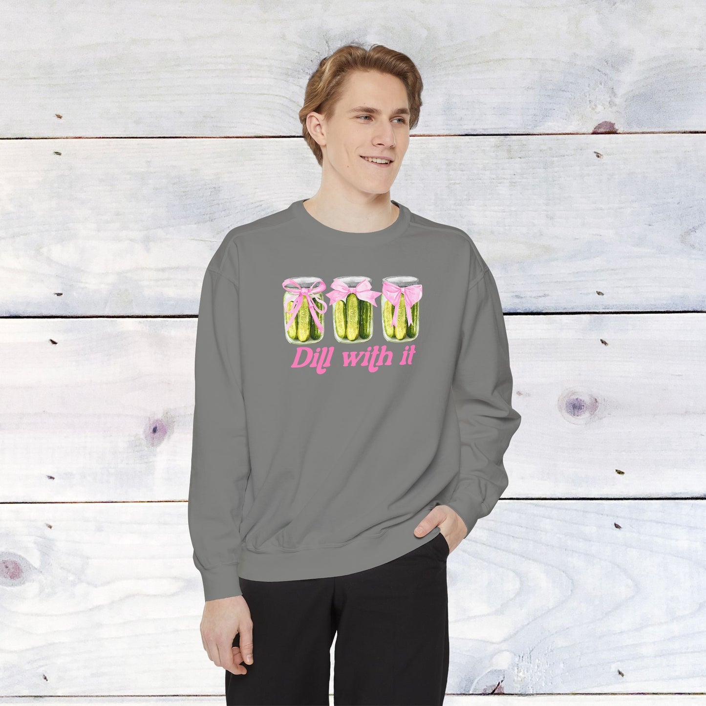 Dill With IT .. Adult Comfort Colors Sweatshirt