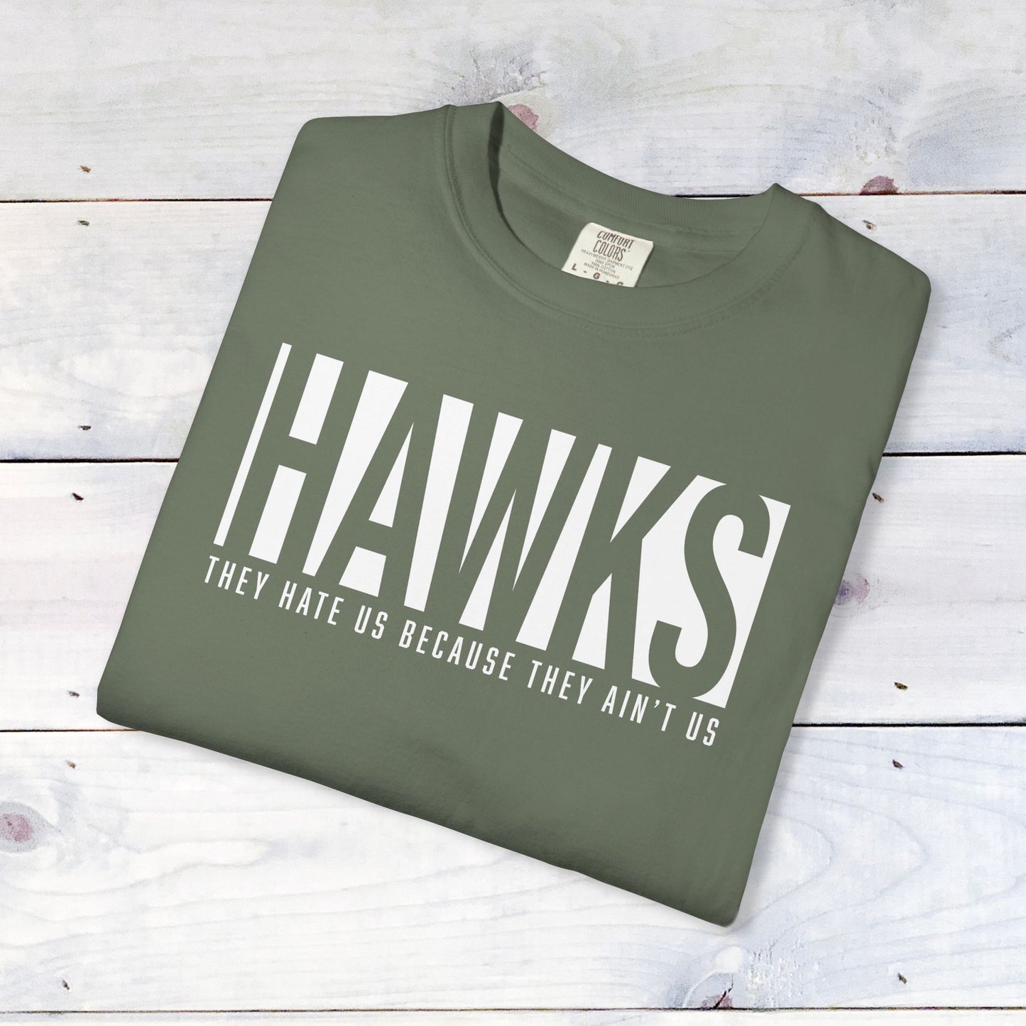 Hawks, They Hate Us.. Comfort Colors Unisex Shirt