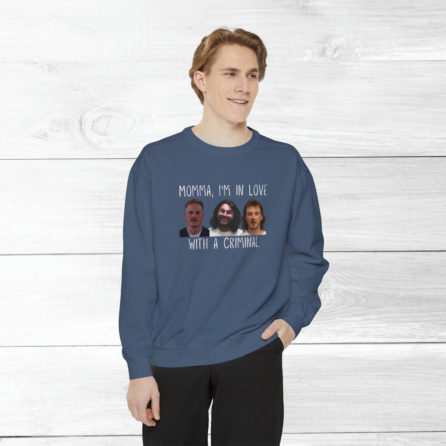 Momma, I'm in love with a criminal - Comfort Colors Sweater