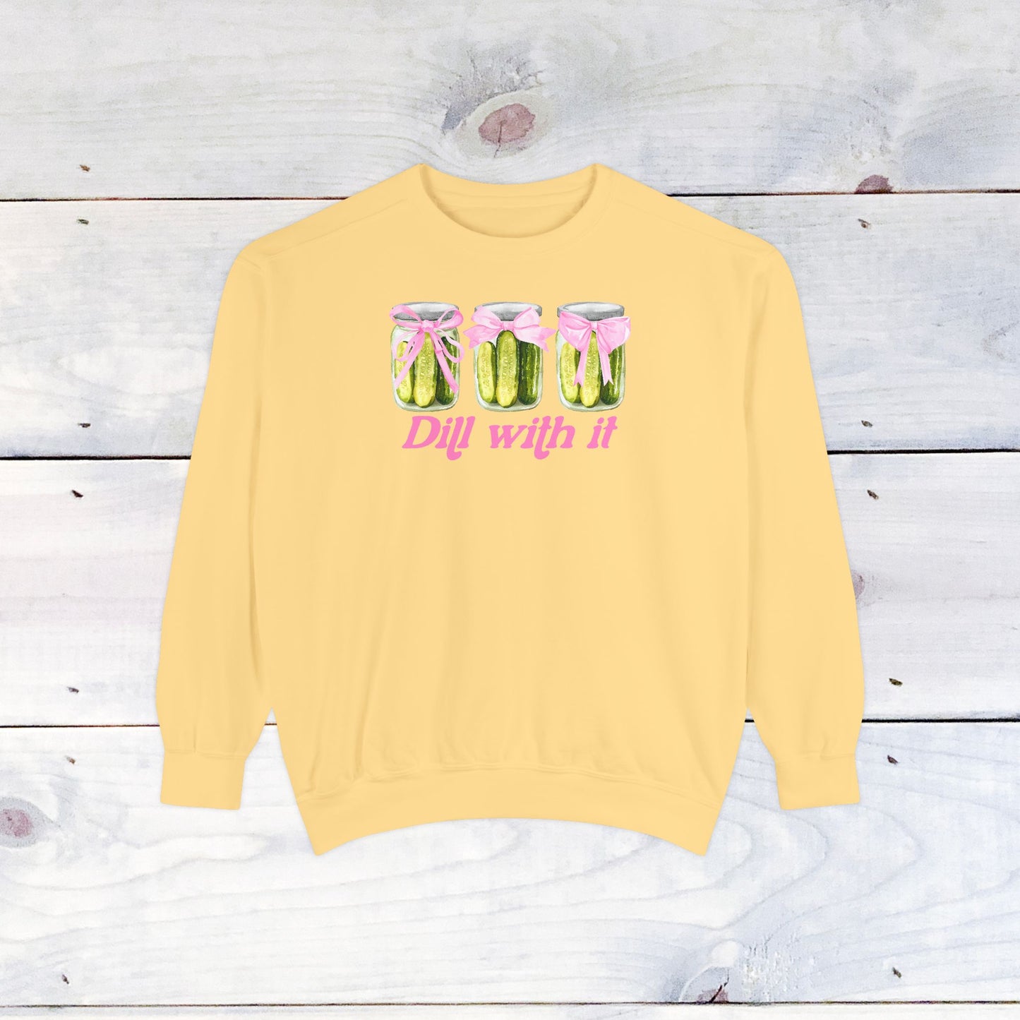 Dill With IT .. Adult Comfort Colors Sweatshirt