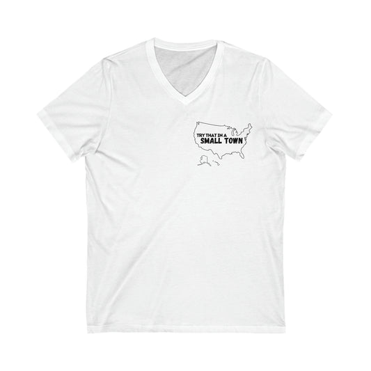 Try That in a Small Town - Aldean - Unisex V Neck - Front print only