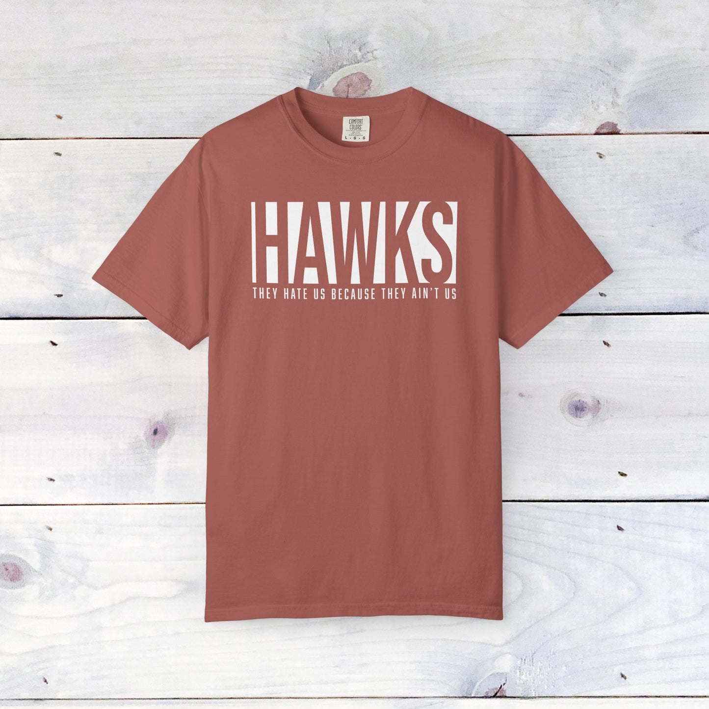 Hawks, They Hate Us..  Comfort Colors Unisex Shirt