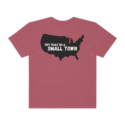 Try That in a Small Town - Aldean  - Comfort Colors