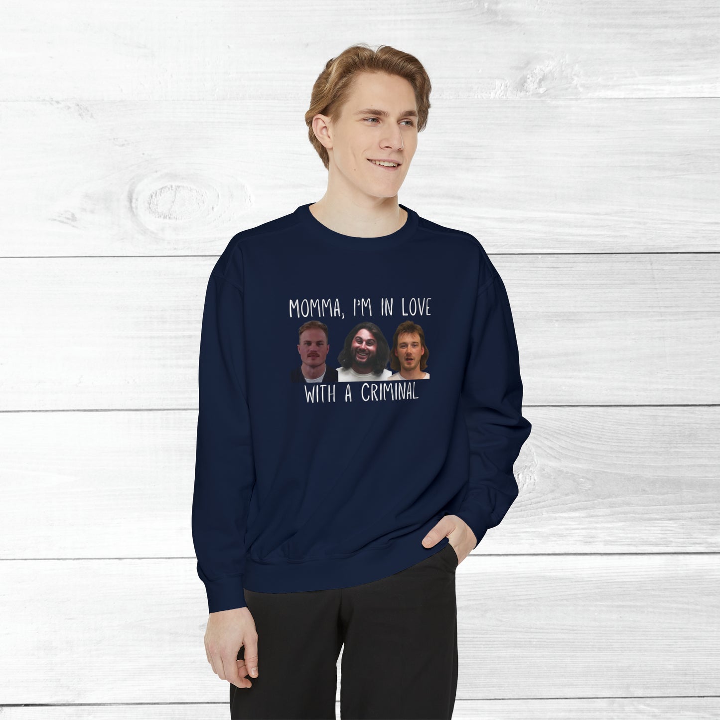 Momma, I'm in love with a criminal - Comfort Colors Sweater