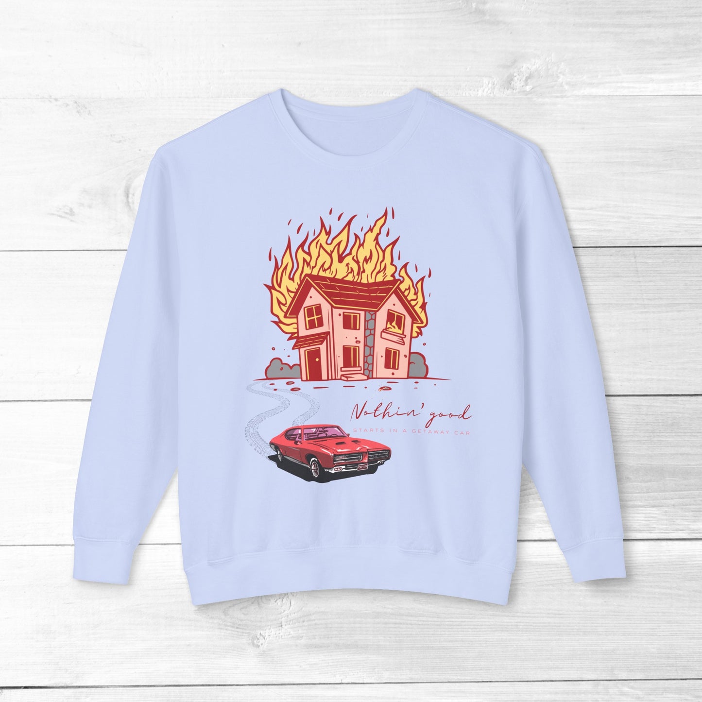 House on Fire, Getaway Car - Comfort Colors Sweater