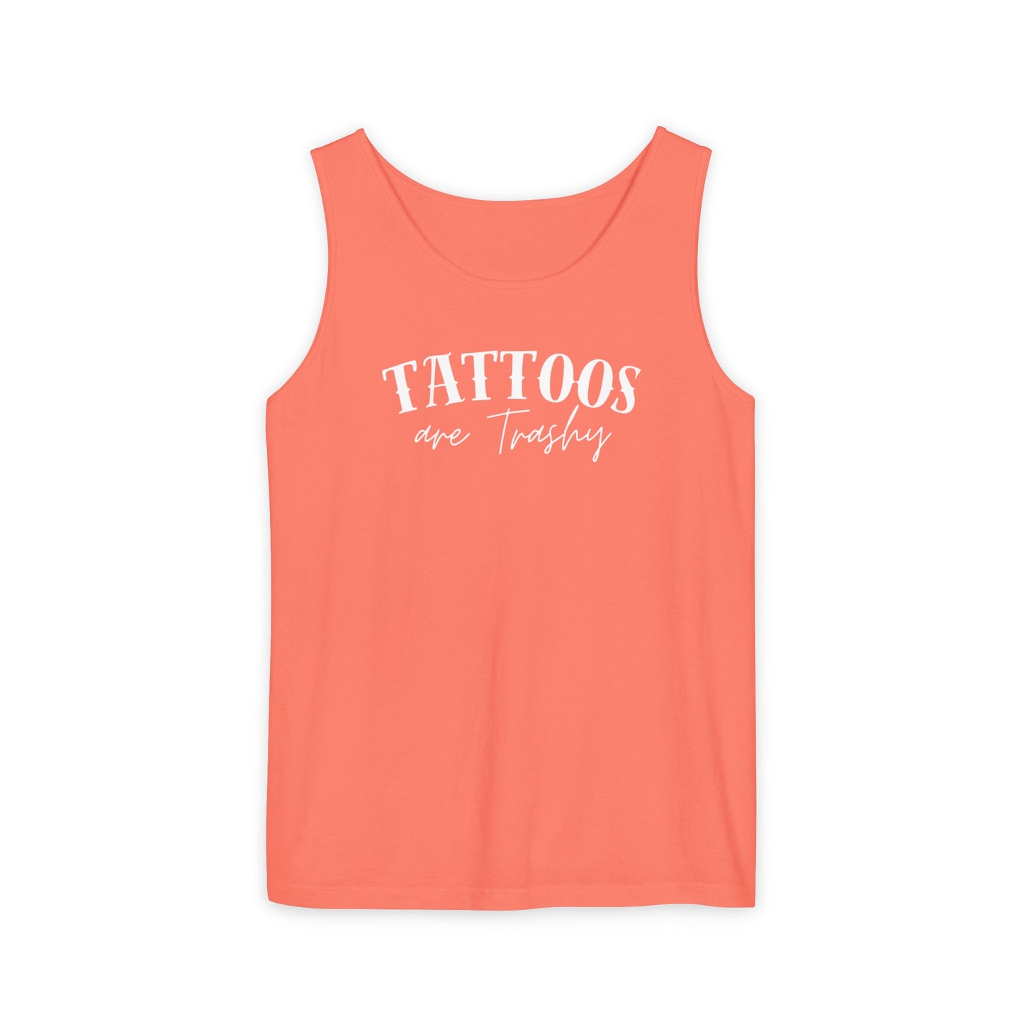 Tattoos are trashy Tank - Comfort Colors