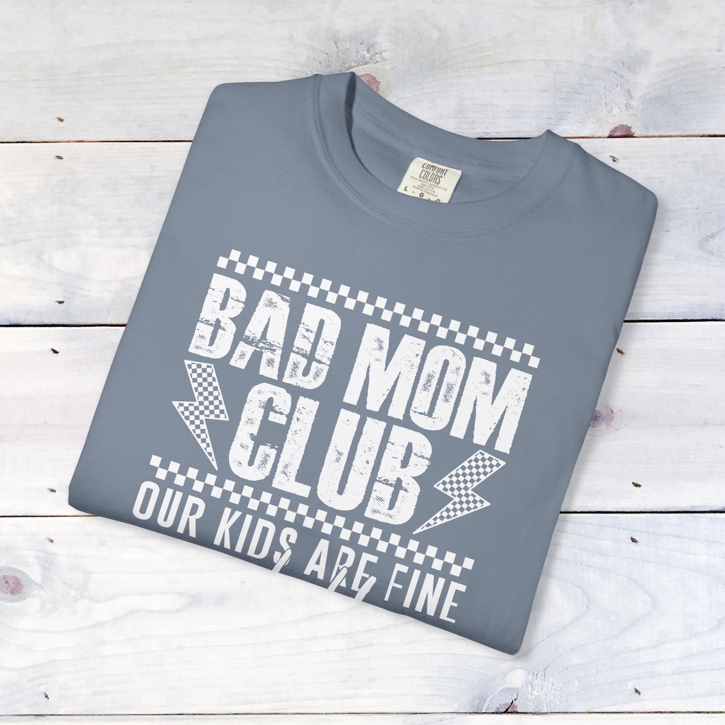 Bad Moms Club Comfort Colors Unisex Shirt