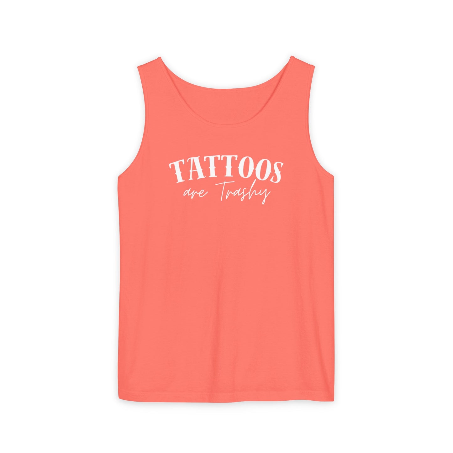 Tattoos are trashy Tank - Comfort Colors