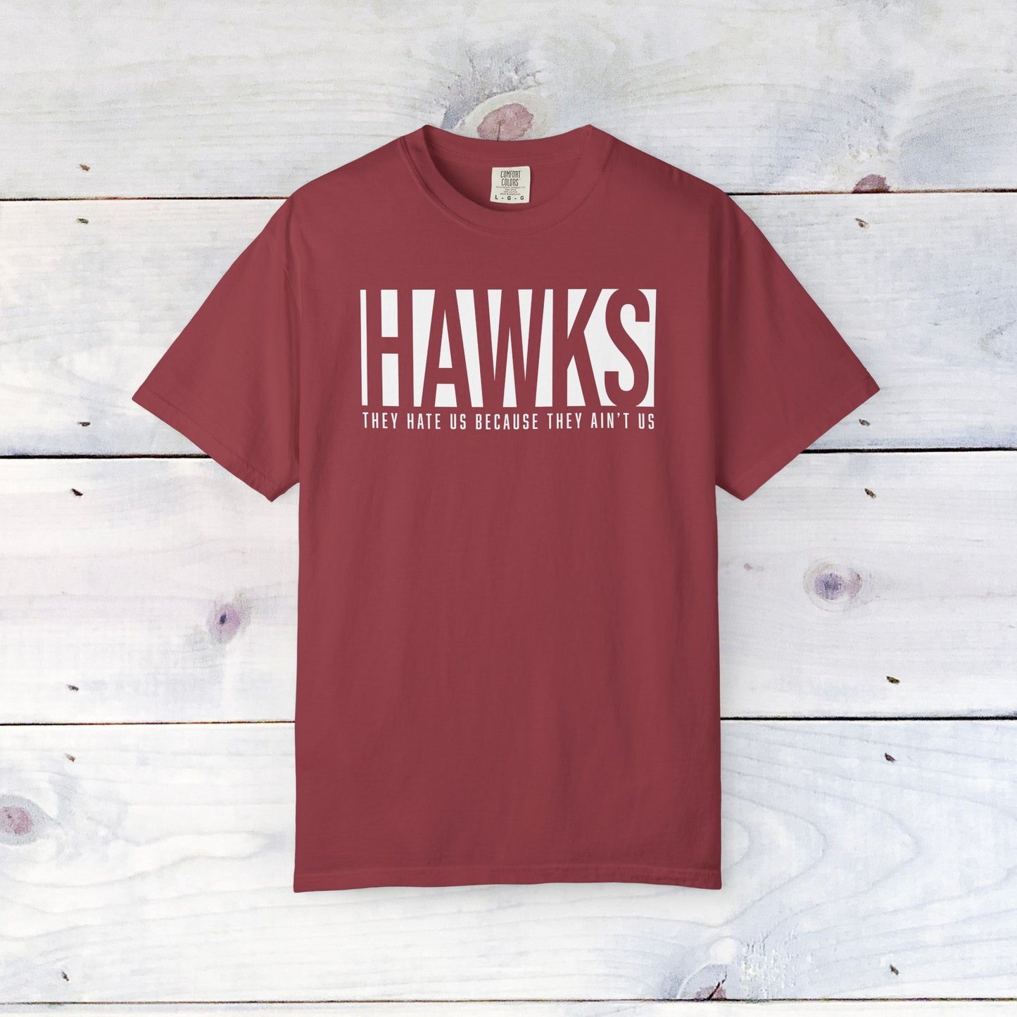 Hawks, They Hate Us..  Comfort Colors Unisex Shirt