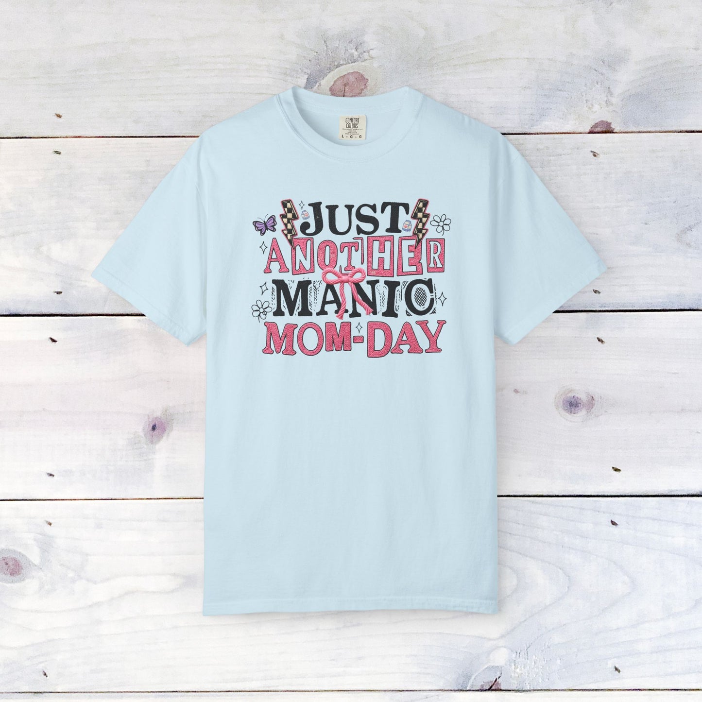 Manic Mom-Day Comfort Colors Unisex Shirt