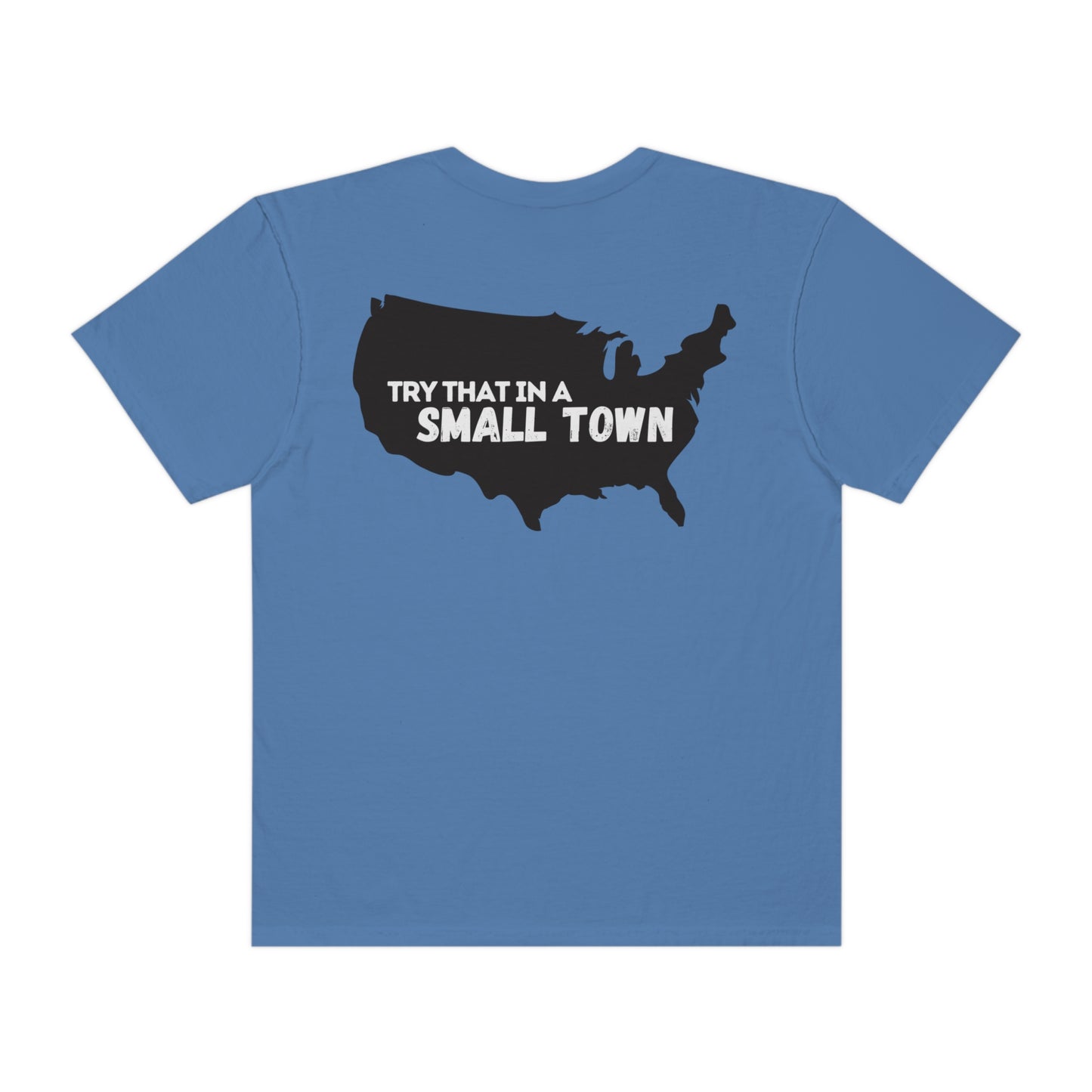 Try That in a Small Town - Aldean  - Comfort Colors