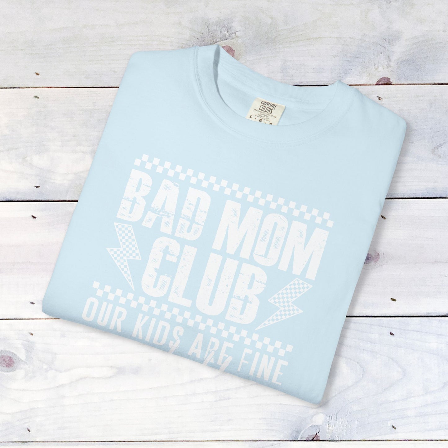 Bad Moms Club Comfort Colors Unisex Shirt
