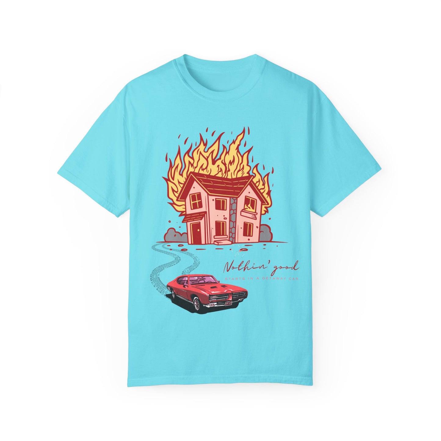House on Fire, Getaway Car - Comfort Colors T
