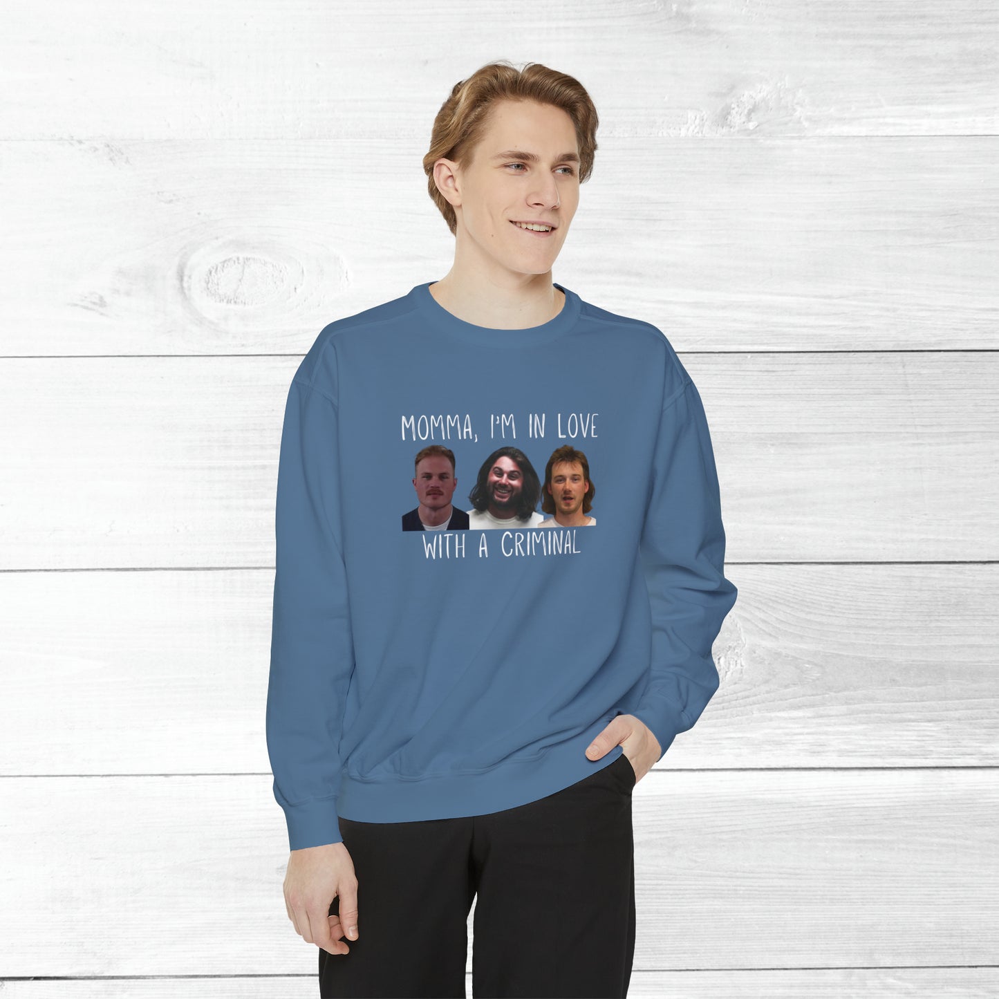 Momma, I'm in love with a criminal - Comfort Colors Sweater