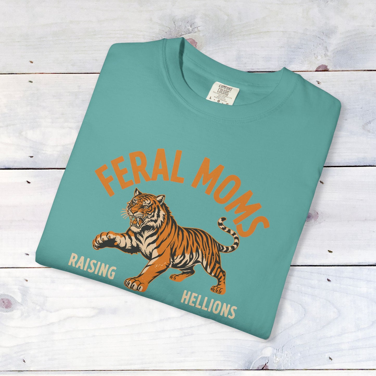 Feral Moms Comfort Colors Unisex Shirt