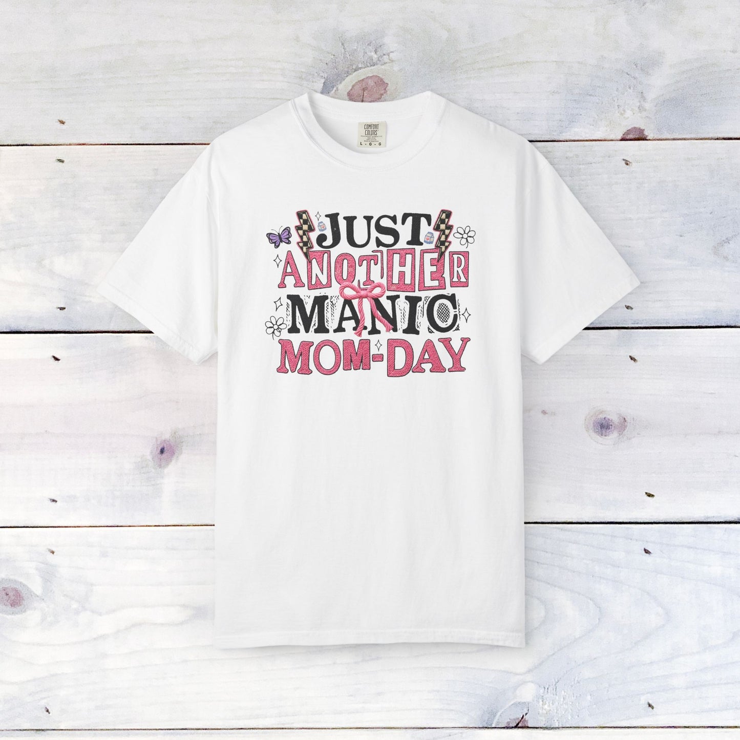 Manic Mom-Day Comfort Colors Unisex Shirt