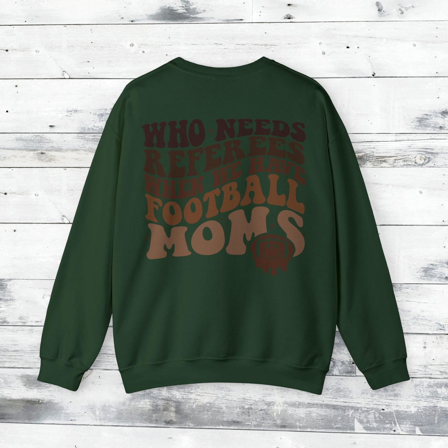 Who Needs Referees when we have FOOTBALL Moms Sweater