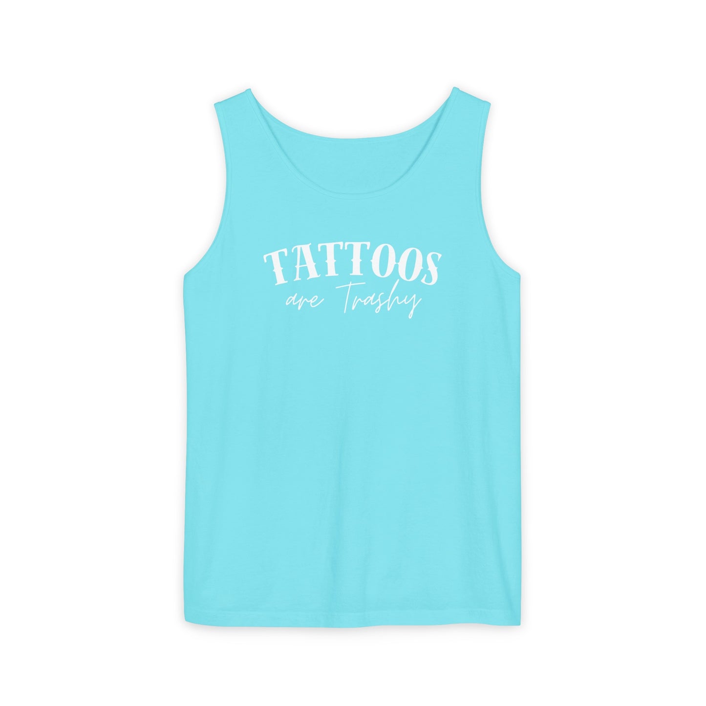 Tattoos are trashy Tank - Comfort Colors