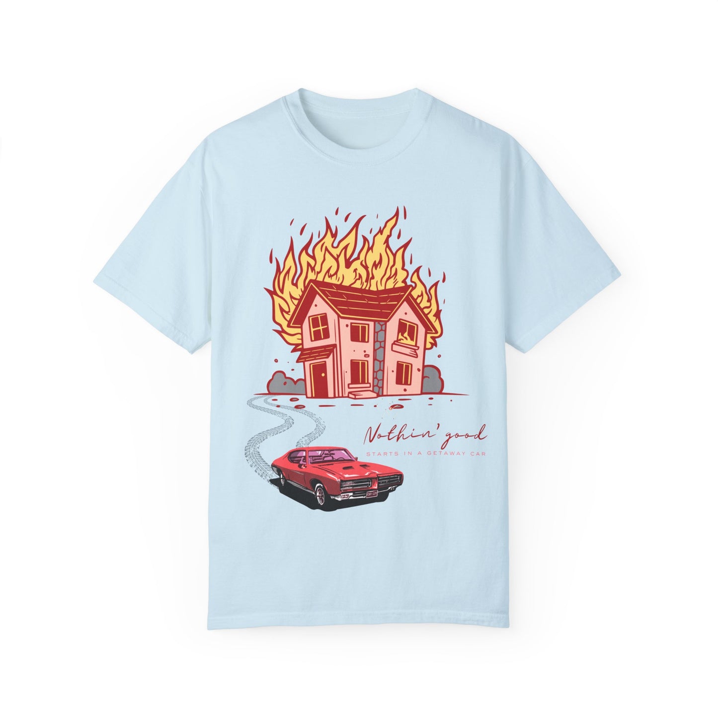 House on Fire, Getaway Car - Comfort Colors T
