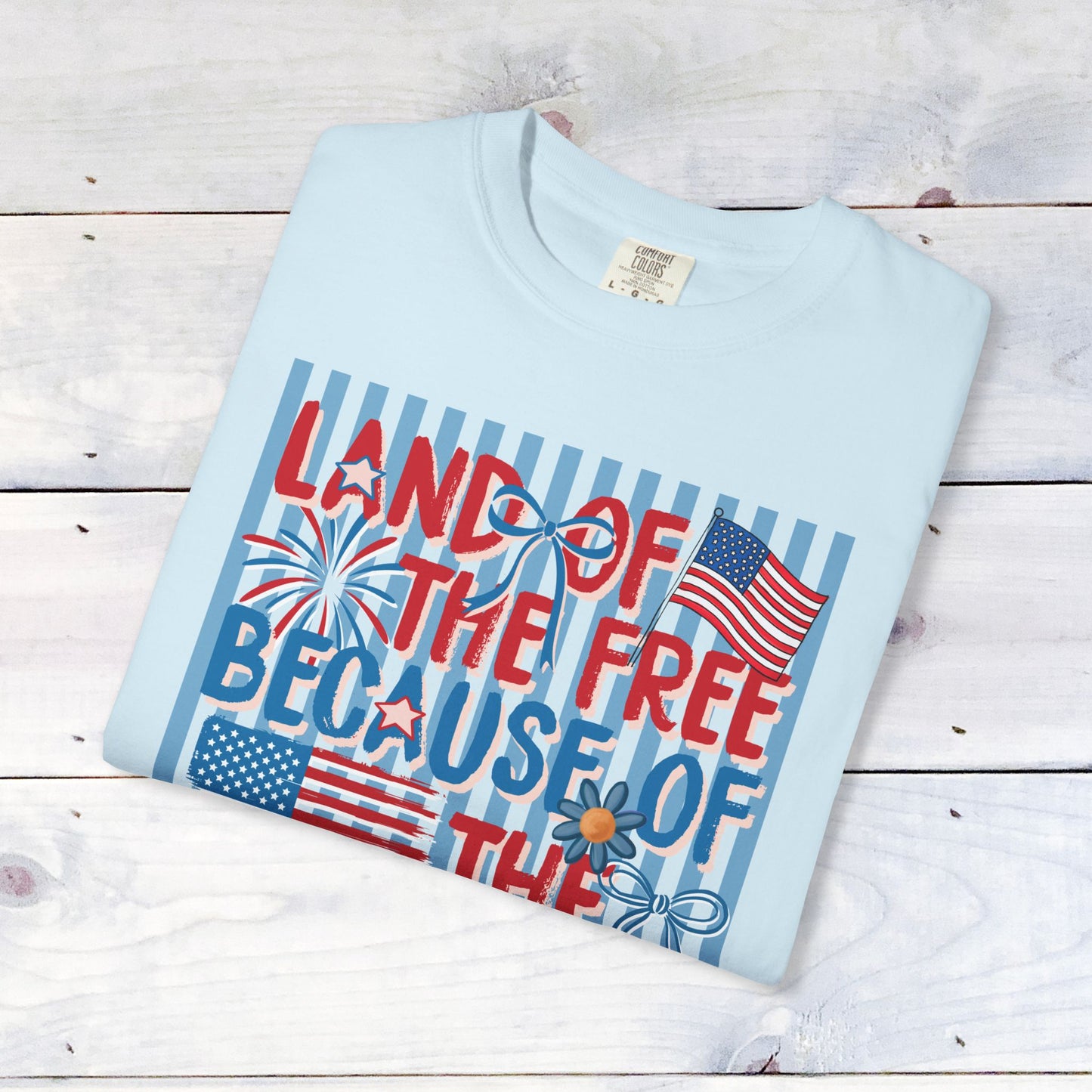 "Land of the Free Because of the Brave"  Comfort Colors Unisex Shirt