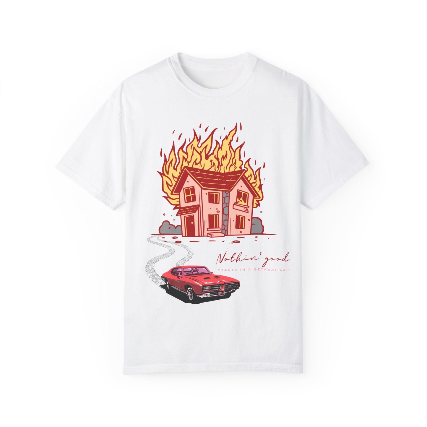 House on Fire, Getaway Car - Comfort Colors T