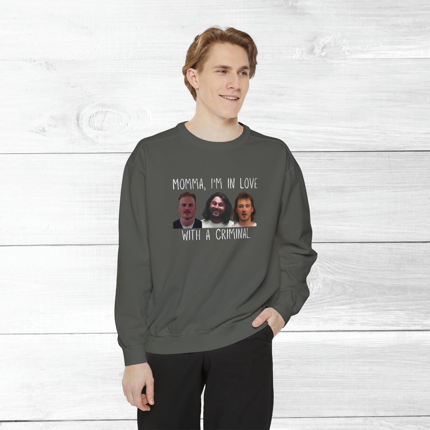 Momma, I'm in love with a criminal - Comfort Colors Sweater