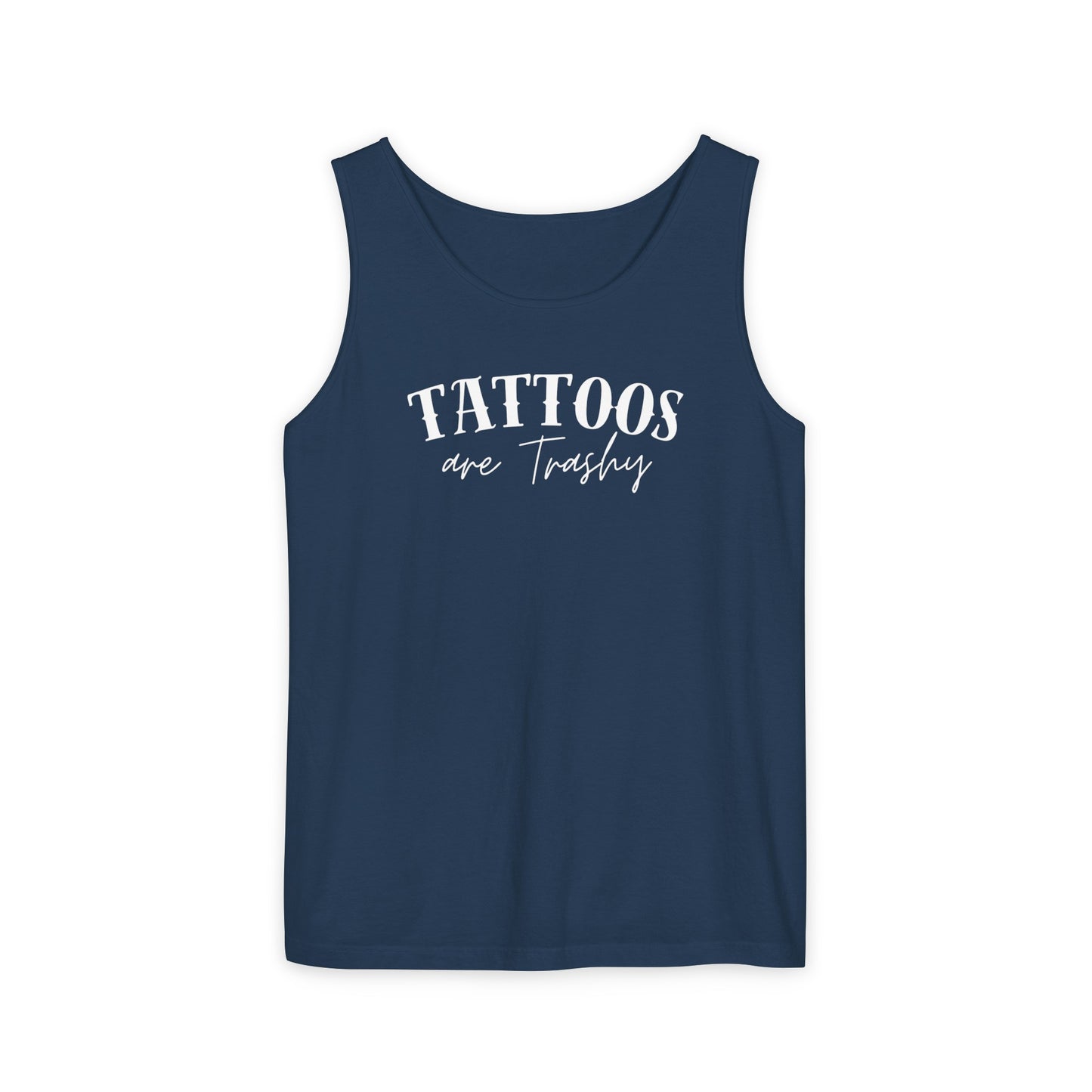 Tattoos are trashy Tank - Comfort Colors