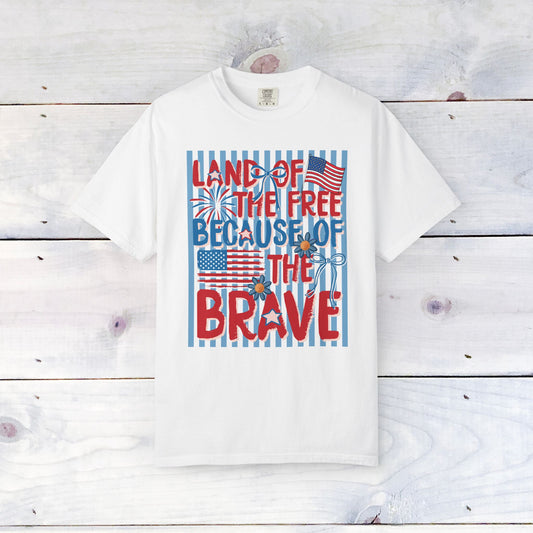 "Land of the Free Because of the Brave"  Comfort Colors Unisex Shirt