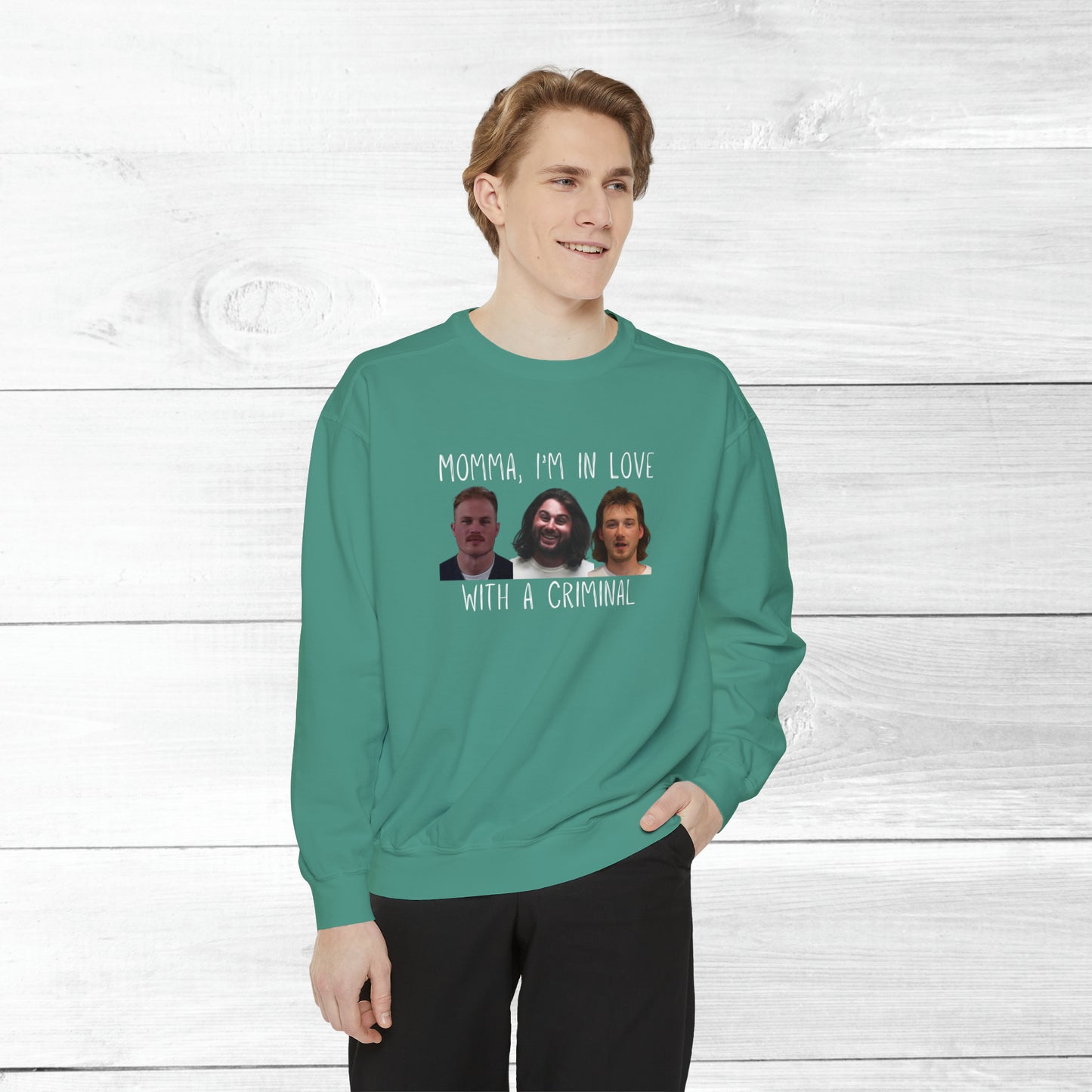 Momma, I'm in love with a criminal - Comfort Colors Sweater