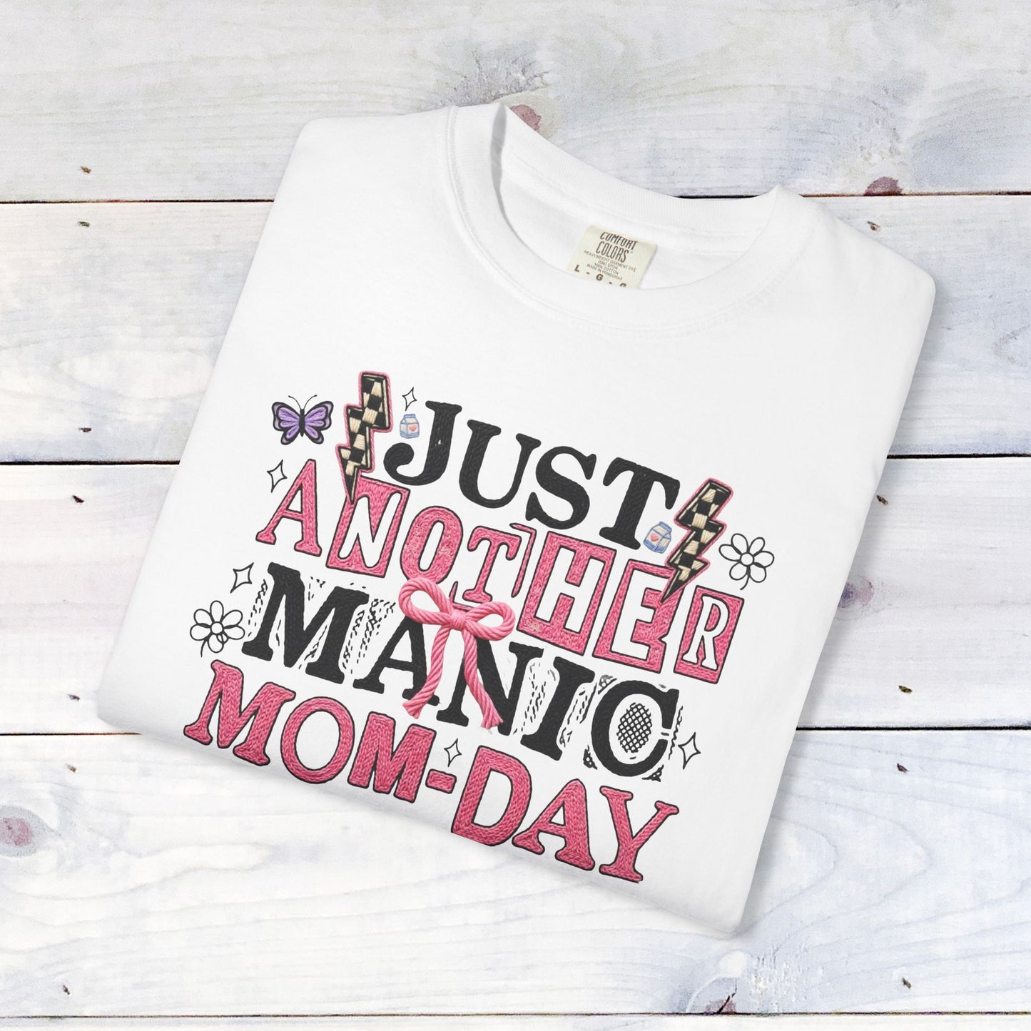 Manic Mom-Day Comfort Colors Unisex Shirt