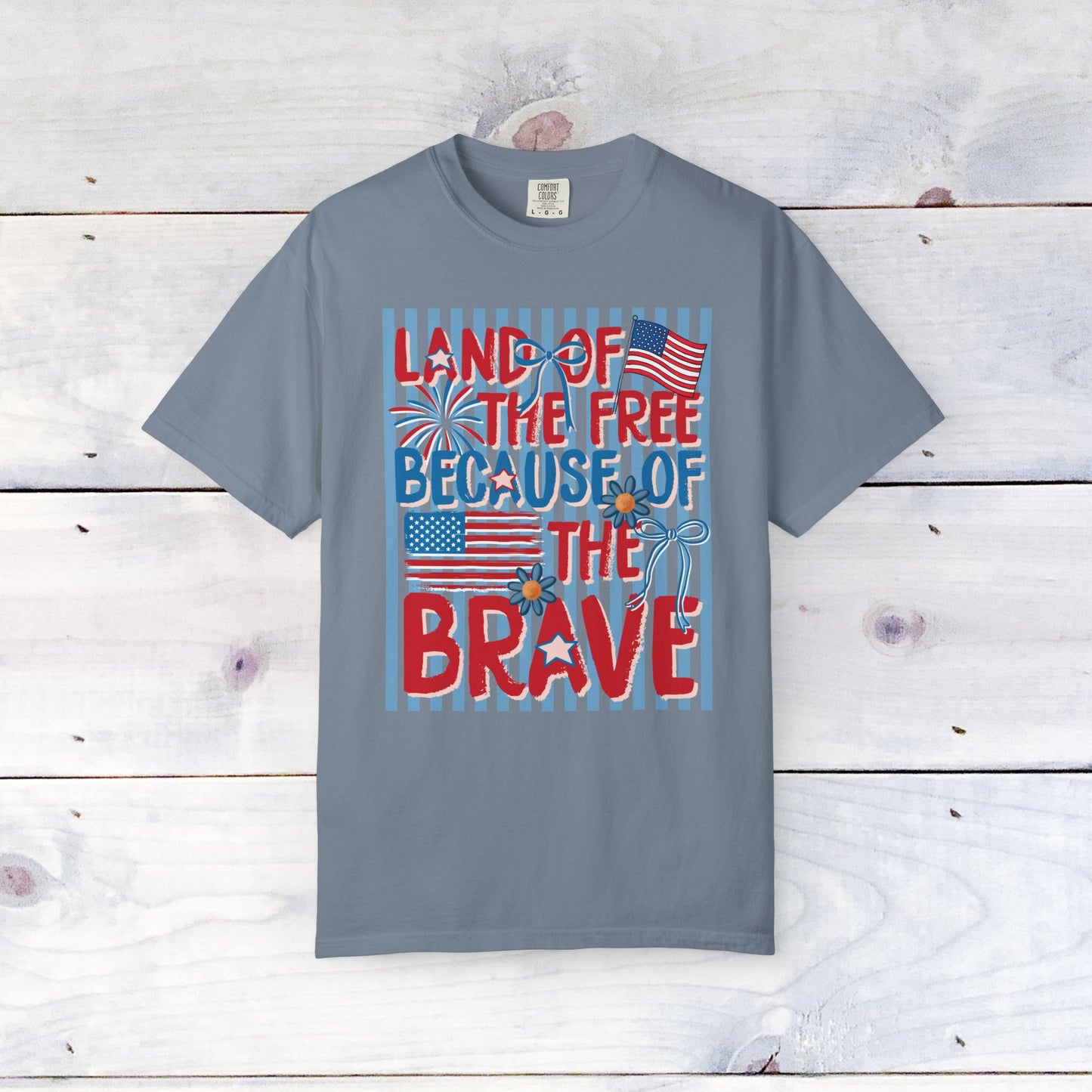 "Land of the Free Because of the Brave"  Comfort Colors Unisex Shirt