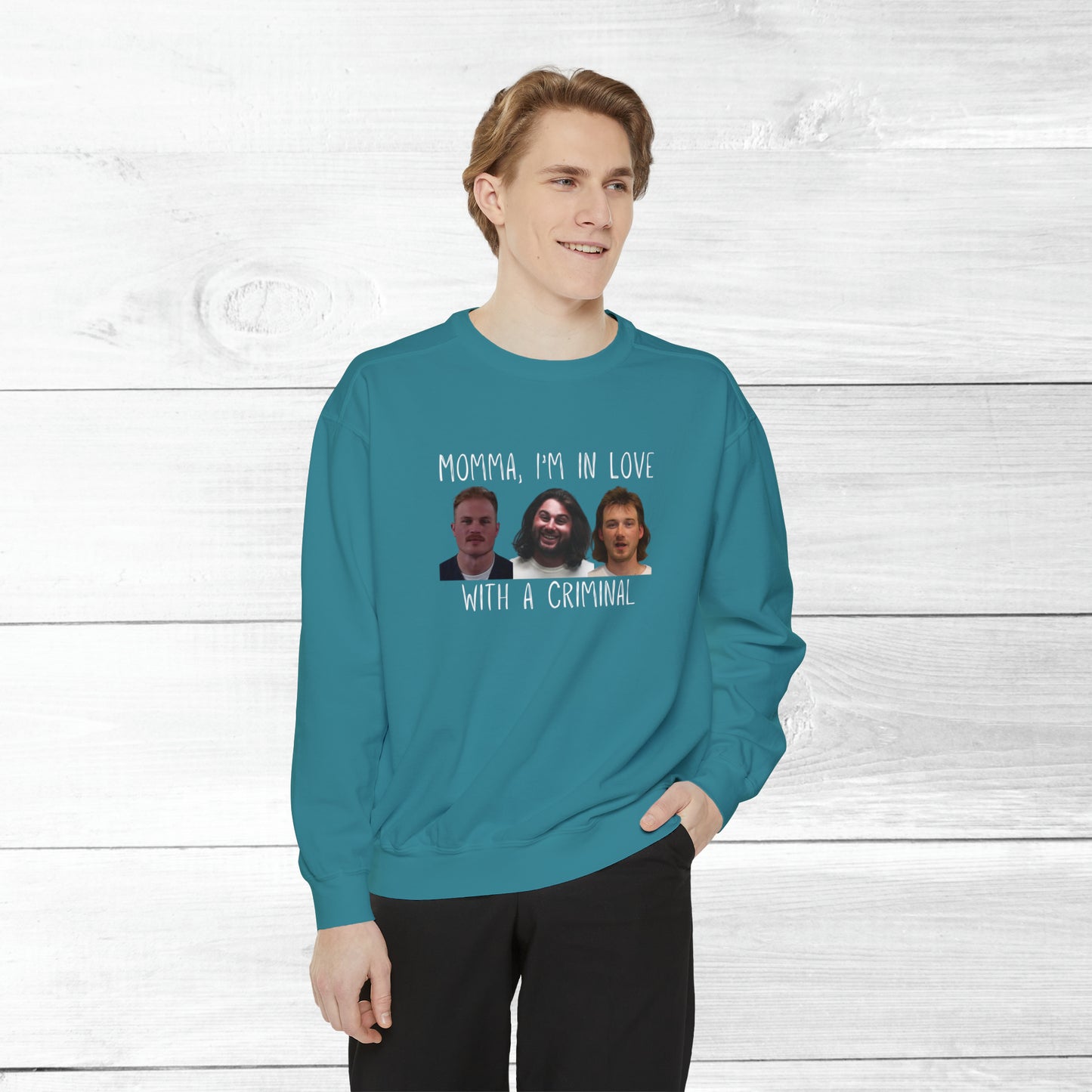 Momma, I'm in love with a criminal - Comfort Colors Sweater