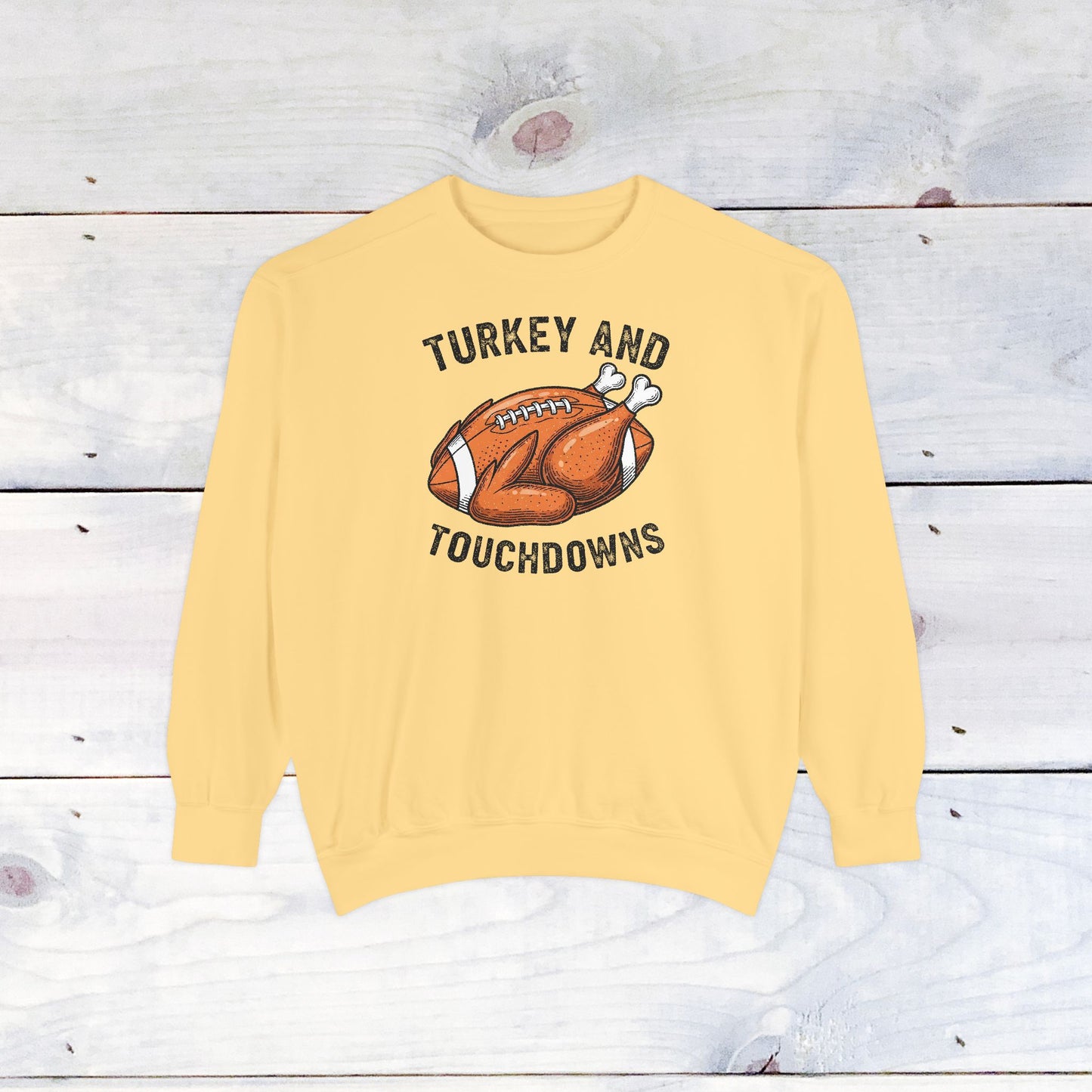 Turkey and Touchdowns Comfort Colors Sweatshirt