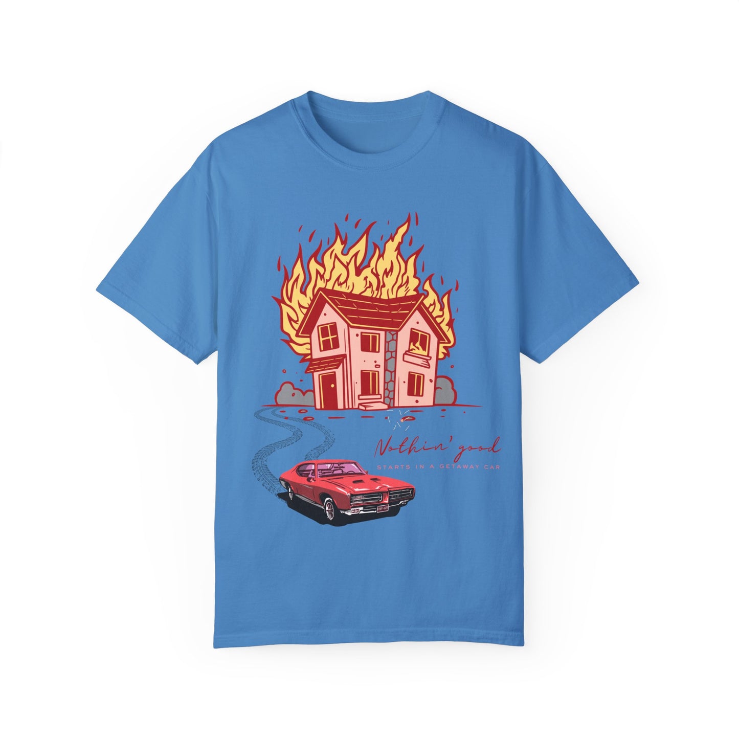 House on Fire, Getaway Car - Comfort Colors T