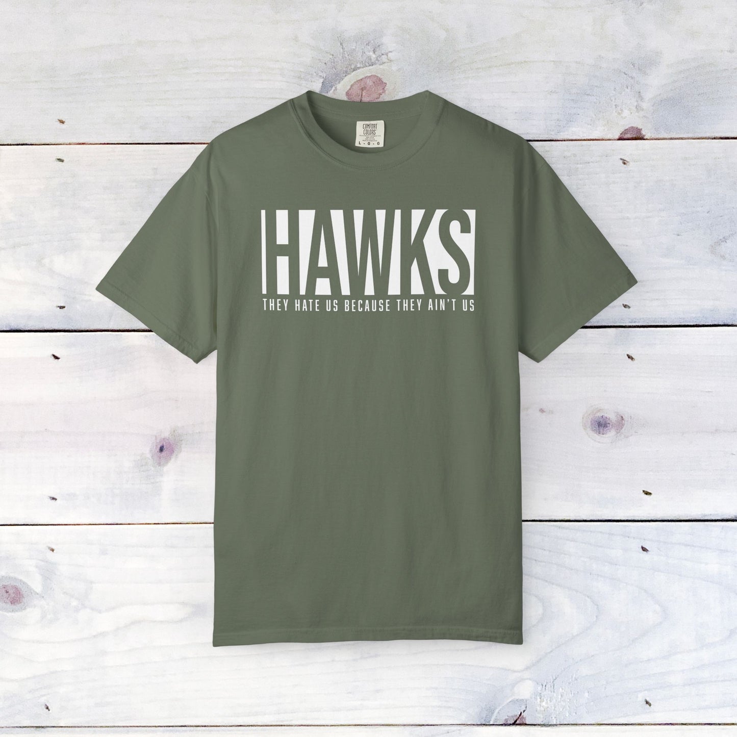 Hawks, They Hate Us..  Comfort Colors Unisex Shirt
