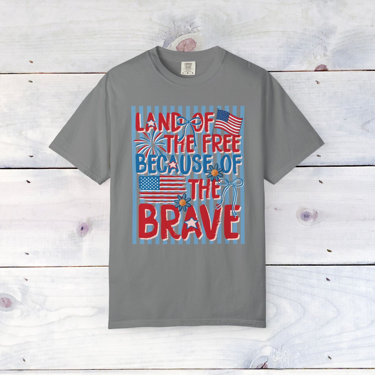 "Land of the Free Because of the Brave"  Comfort Colors Unisex Shirt