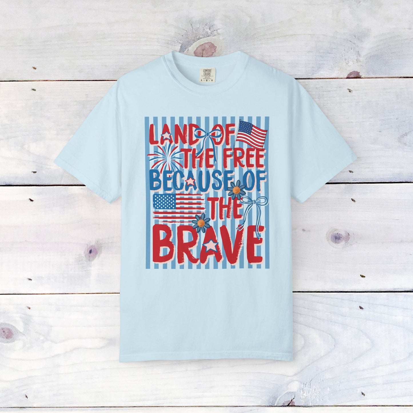 "Land of the Free Because of the Brave"  Comfort Colors Unisex Shirt