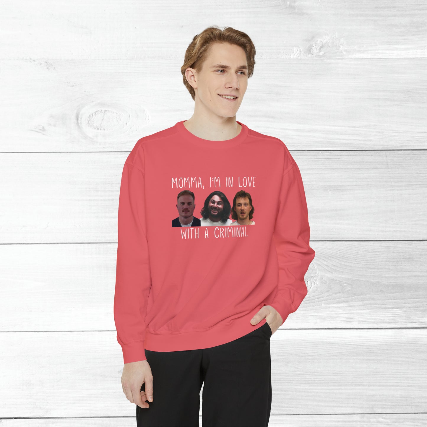 Momma, I'm in love with a criminal - Comfort Colors Sweater