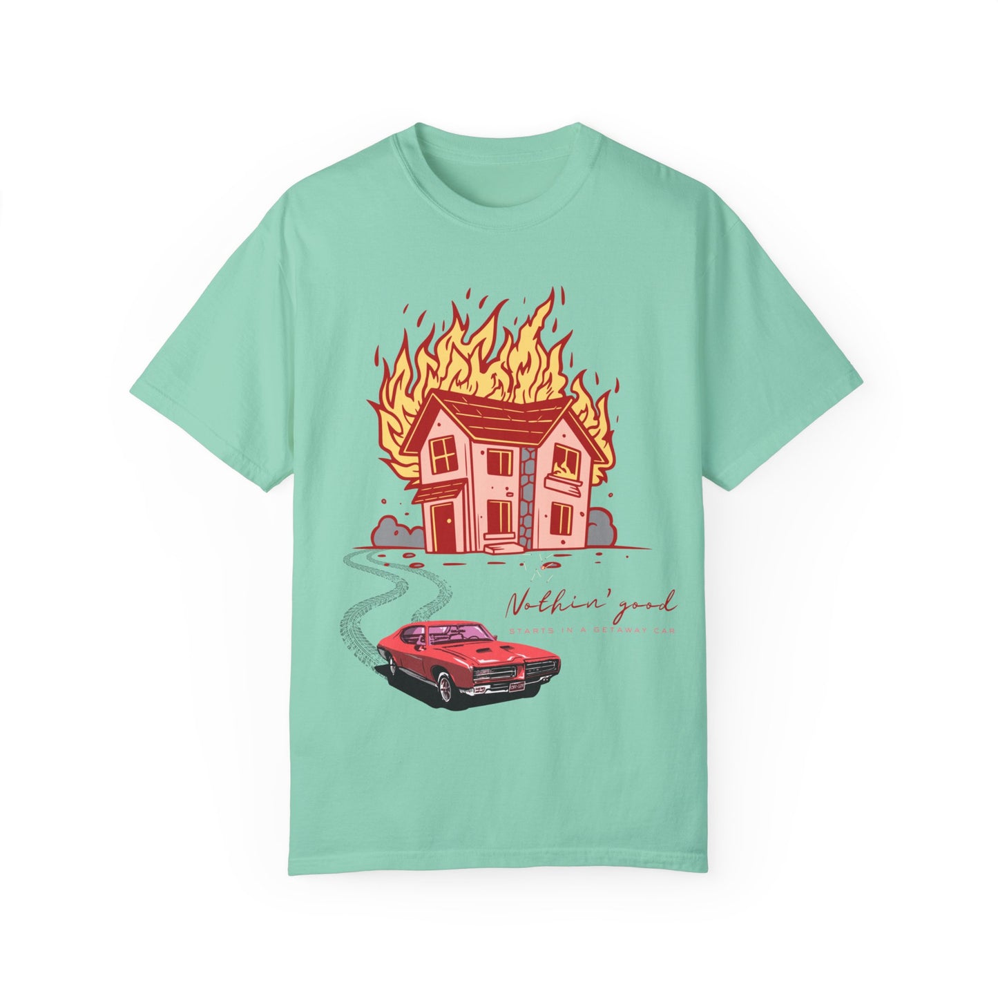House on Fire, Getaway Car - Comfort Colors T