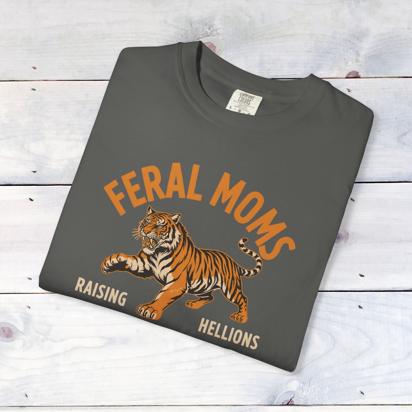 Feral Moms Comfort Colors Unisex Shirt