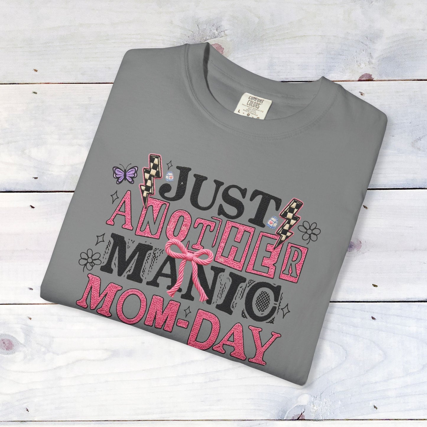 Manic Mom-Day Comfort Colors Unisex Shirt