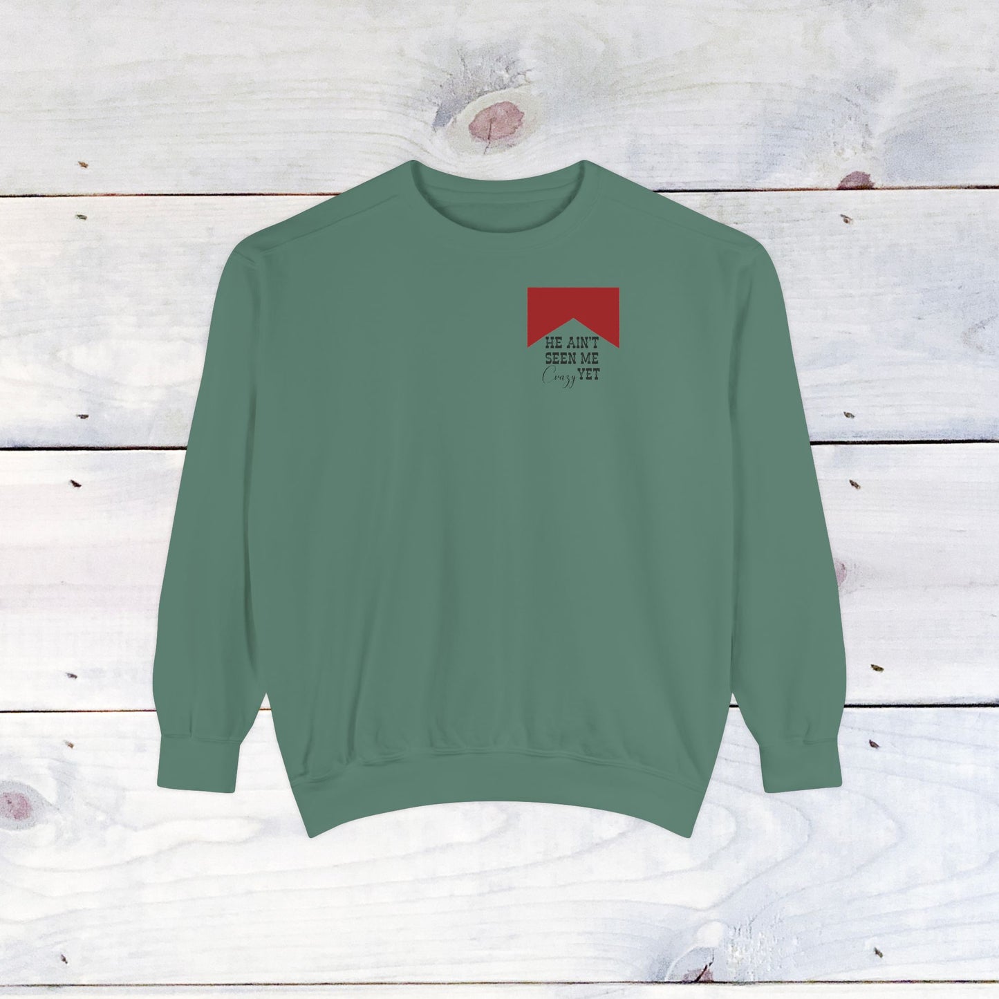 He Aint Seen me Crazy YEY, Miranda Lambert Comfort Colors Sweater