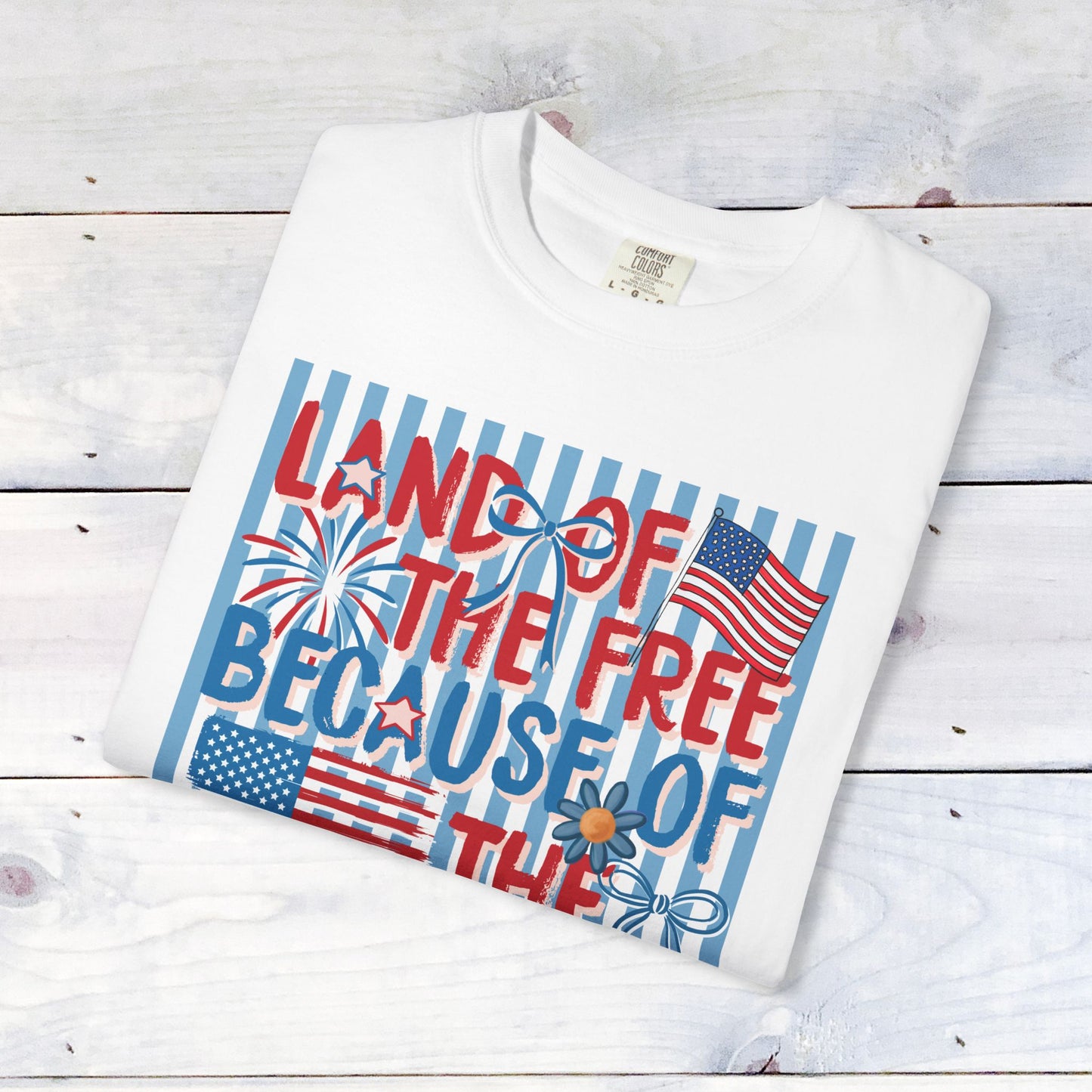"Land of the Free Because of the Brave"  Comfort Colors Unisex Shirt
