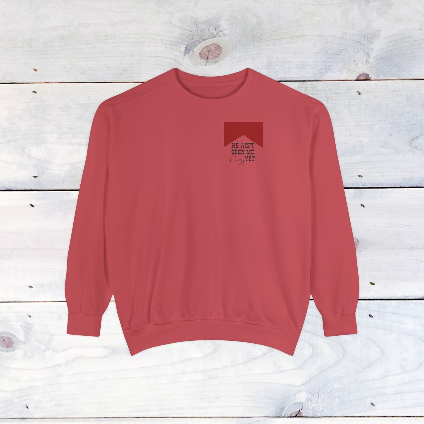 He Aint Seen me Crazy YEY, Miranda Lambert Comfort Colors Sweater
